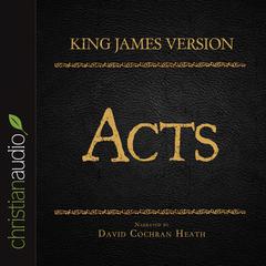 Holy Bible in Audio - King James Version: Acts Audiobook, by David Cochran Heath