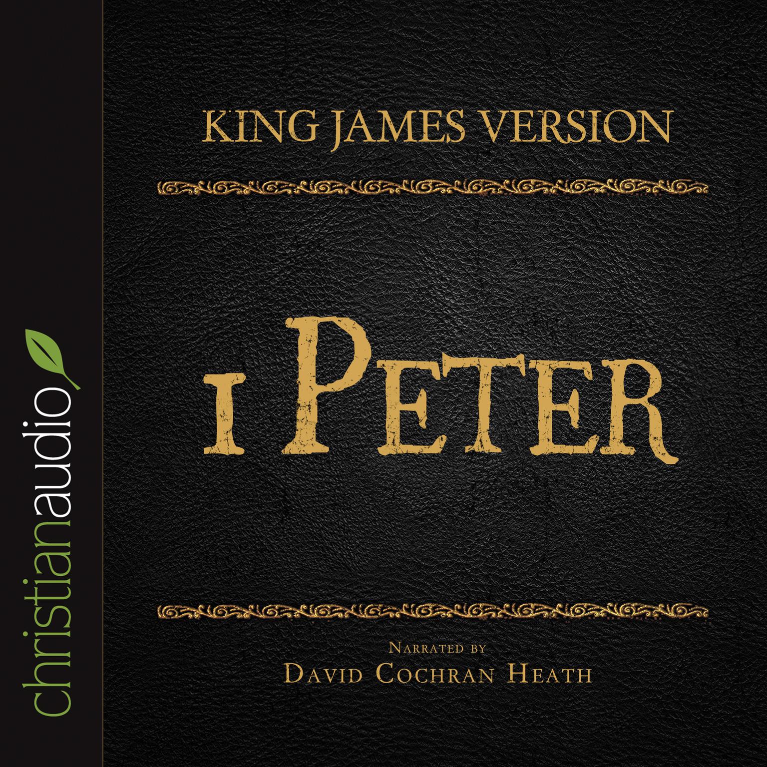 Holy Bible in Audio - King James Version: 1 Peter Audiobook, by David Cochran Heath
