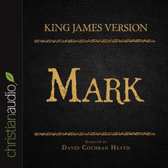 Holy Bible in Audio - King James Version: Mark Audiobook, by David Cochran Heath