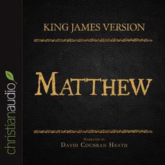 Holy Bible in Audio - King James Version: Matthew Audiobook, by David Cochran Heath