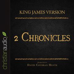 Holy Bible in Audio - King James Version: 2 Chronicles Audiobook, by David Cochran Heath