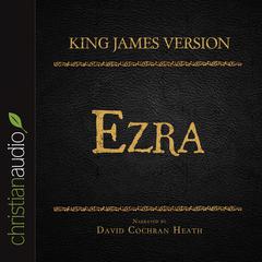 Holy Bible in Audio - King James Version: Ezra Audiobook, by David Cochran Heath