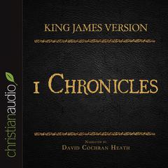 Holy Bible in Audio - King James Version: 1 Chronicles Audiobook, by David Cochran Heath