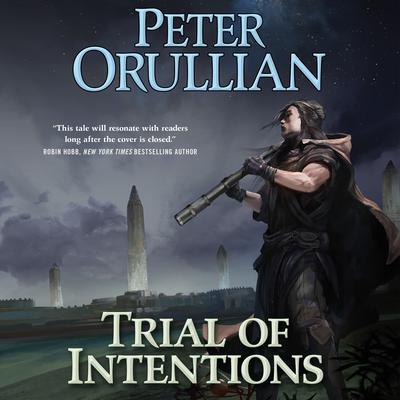 Trial of Intentions Audiobook, by Peter Orullian