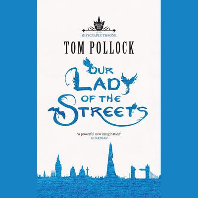 Our Lady of the Streets Audiobook, by Tom Pollock