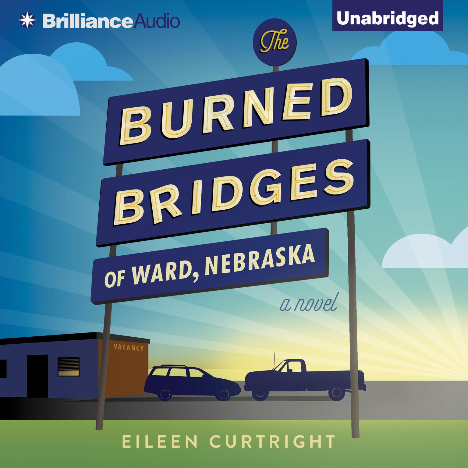 The Burned Bridges of Ward, Nebraska: A Novel Audiobook, by Eileen Curtright