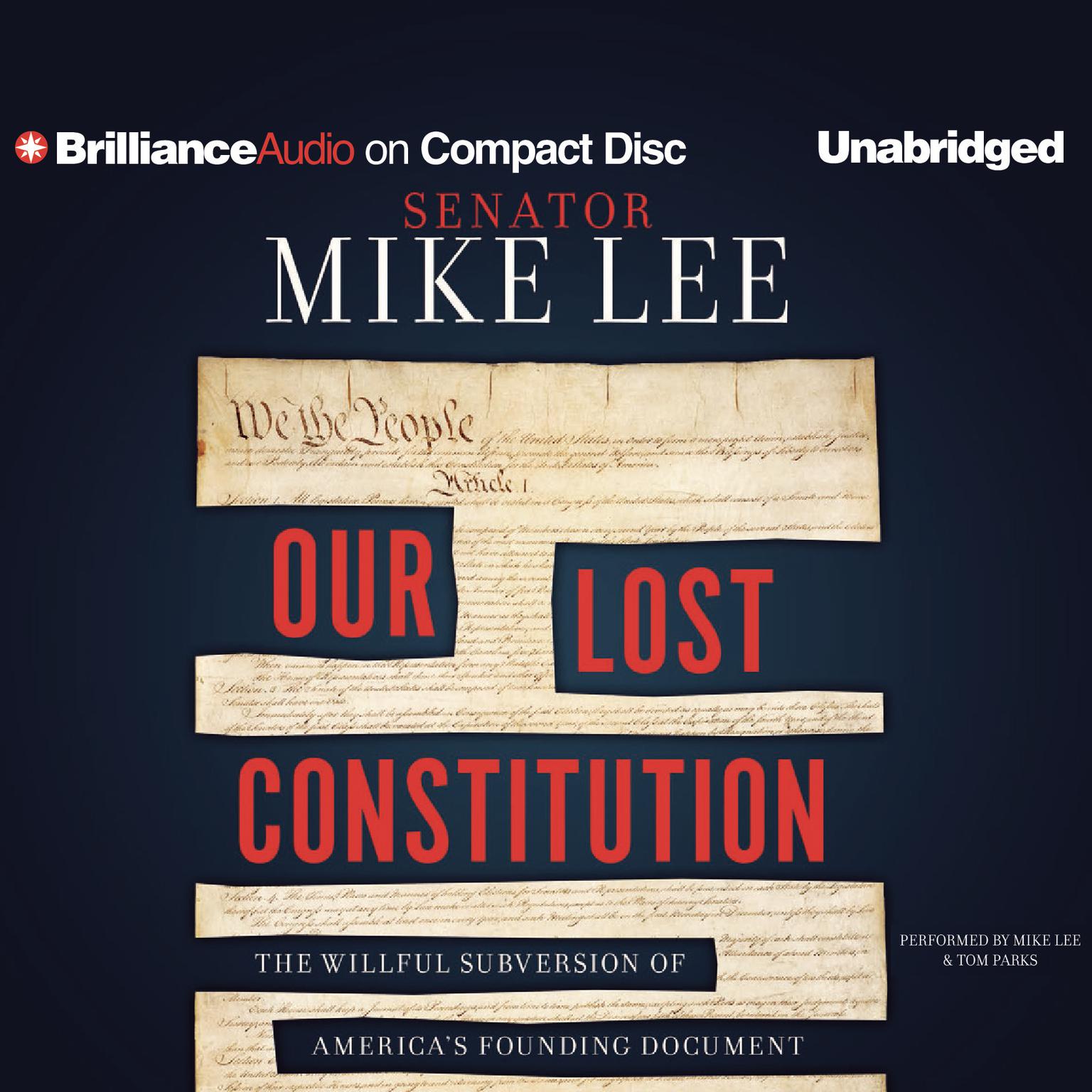Our Lost Constitution: The Willful Subversion of Americas Founding Document Audiobook, by Mike Lee