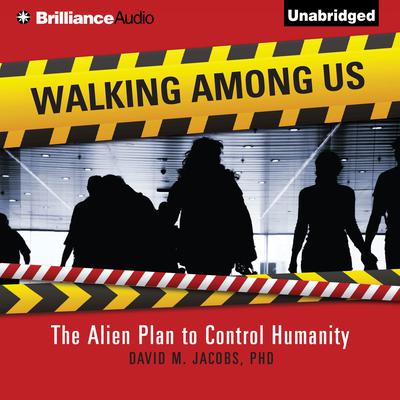 Walking Among Us: The Alien Plan to Control Humanity Audiobook, by David M. Jacobs
