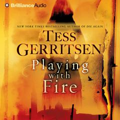 Playing with Fire: A Novel Audiobook, by Tess Gerritsen