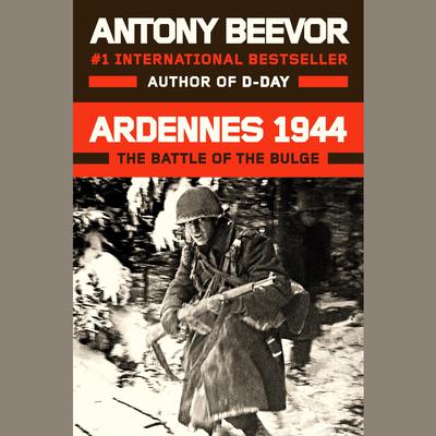 Ardennes 1944: The Battle of the Bulge Audiobook, by Antony Beevor