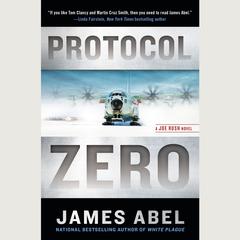 Protocol Zero: A Joe Rush Novel Audiobook, by James Abel