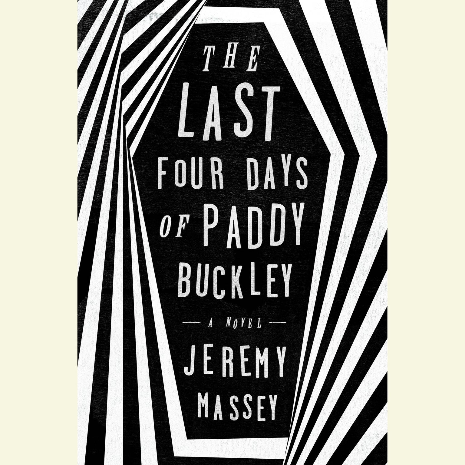 The Last Four Days of Paddy Buckley: A Novel Audiobook, by Jeremy Massey