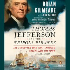 Thomas Jefferson and the Tripoli Pirates: The Forgotten War That Changed American History Audiobook, by 