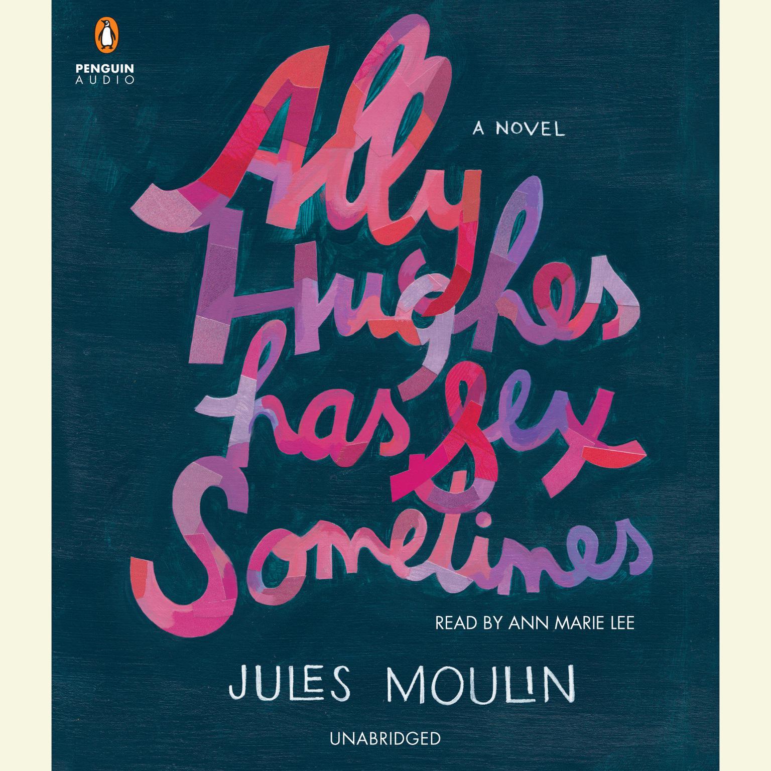 Ally Hughes Has Sex Sometimes: A Novel Audiobook, by Jules Moulin