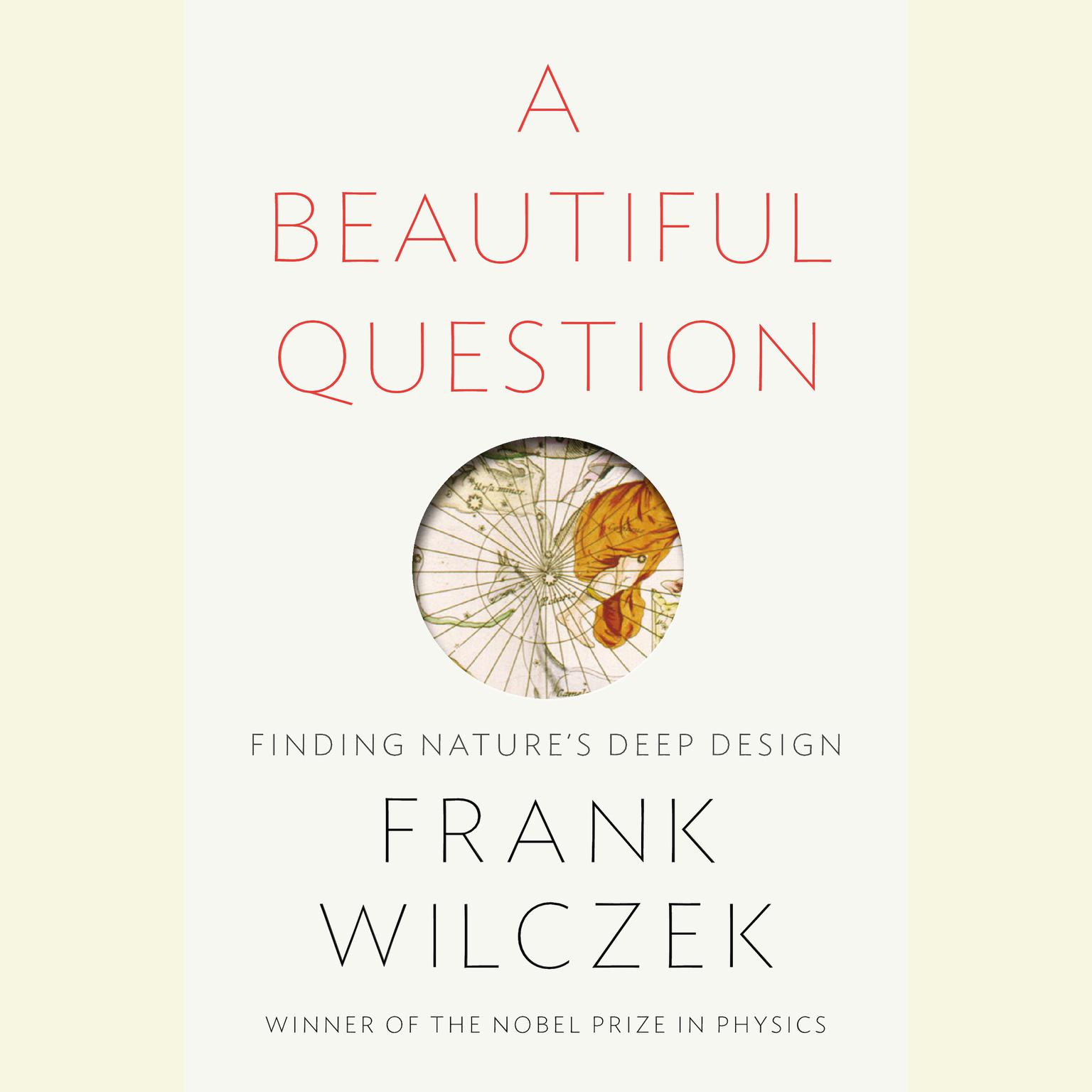 A Beautiful Question: Finding Natures Deep Design Audiobook, by Frank Wilczek