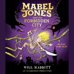 Mabel Jones and the Forbidden City Audiobook, by Will Mabbitt