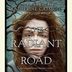 The Radiant Road Audiobook, by Katherine Catmull