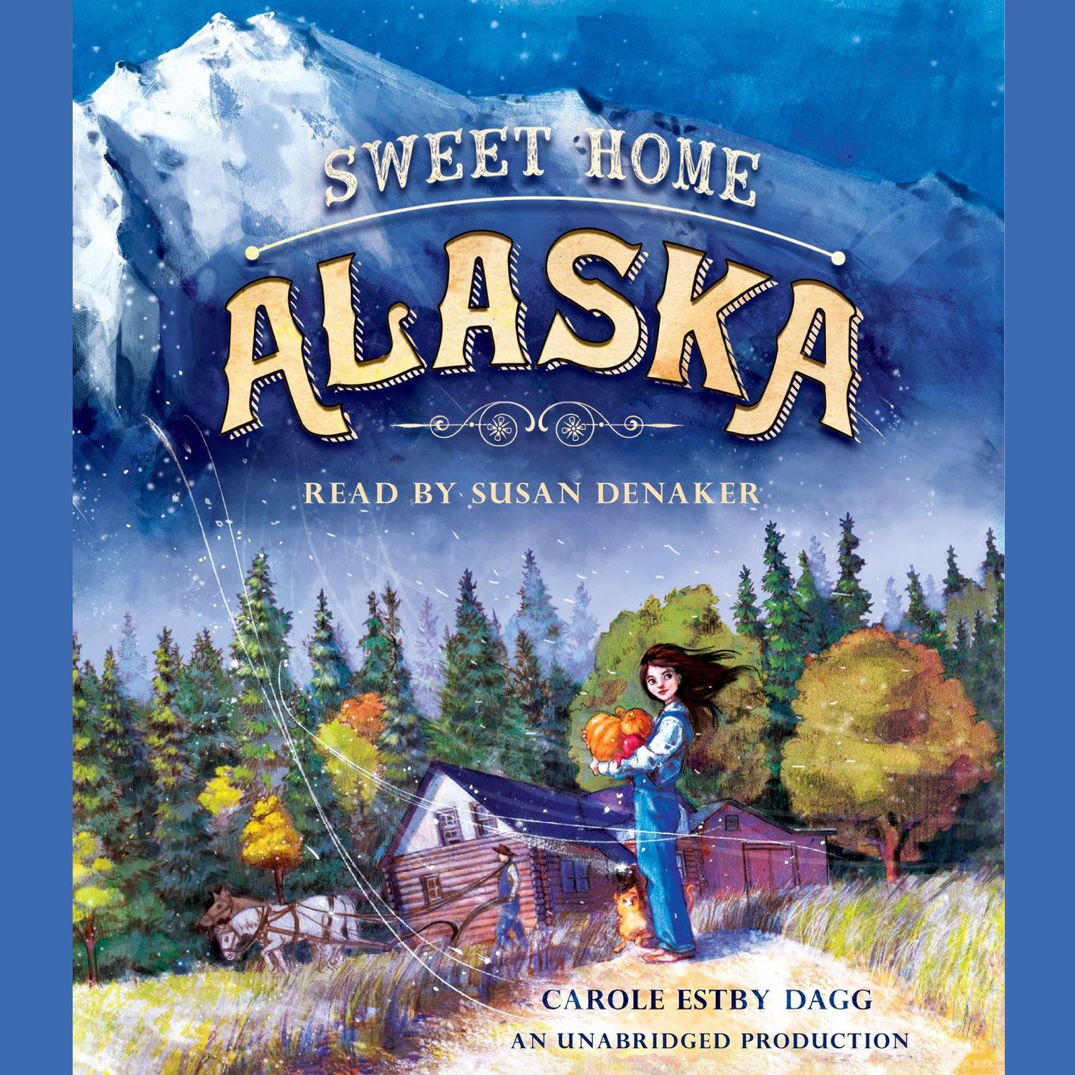 Sweet Home Alaska Audiobook, by Carole Estby Dagg