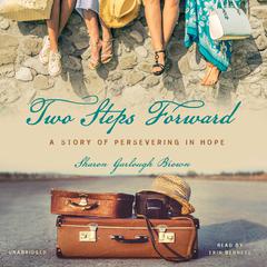 Two Steps Forward: A Story of Persevering in Hope Audiobook, by Sharon Garlough Brown