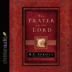 Prayer of the Lord Audiobook, by R. C. Sproul