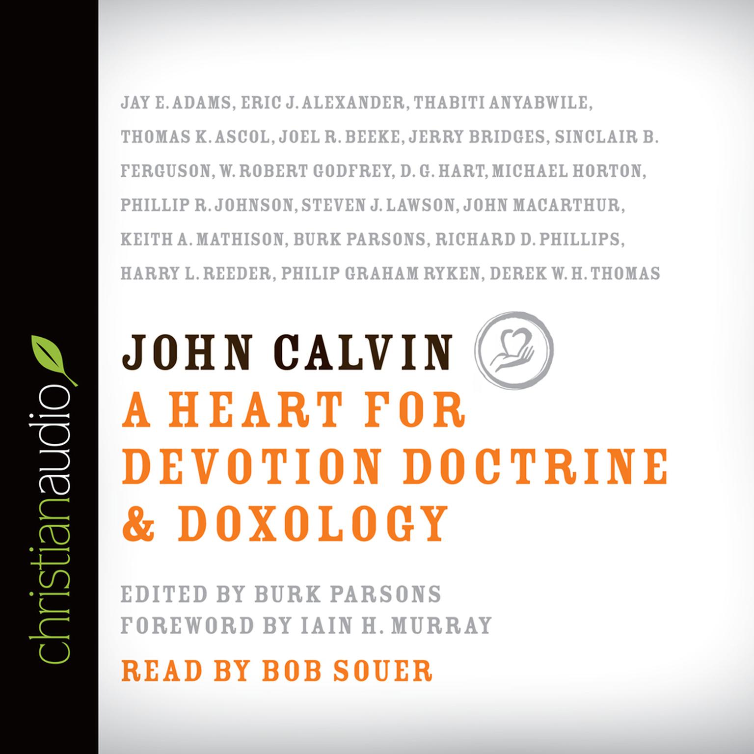John Calvin: A Heart for Devotion, Doctrine, Doxology Audiobook, by Burk Parsons