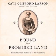 Bound for the Promised Land: Harriet Tubman, Portrait of an American Hero Audiobook, by 