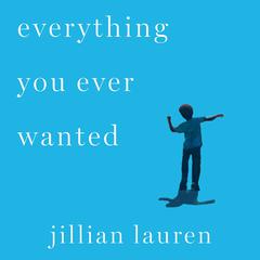 Everything You Ever Wanted: A Memoir Audiobook, by Jillian Lauren