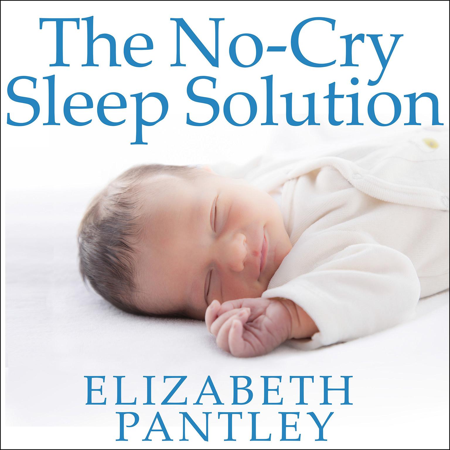 The No-Cry Sleep Solution: Gentle Ways to Help Your Baby Sleep Through the Night Audiobook, by Elizabeth Pantley