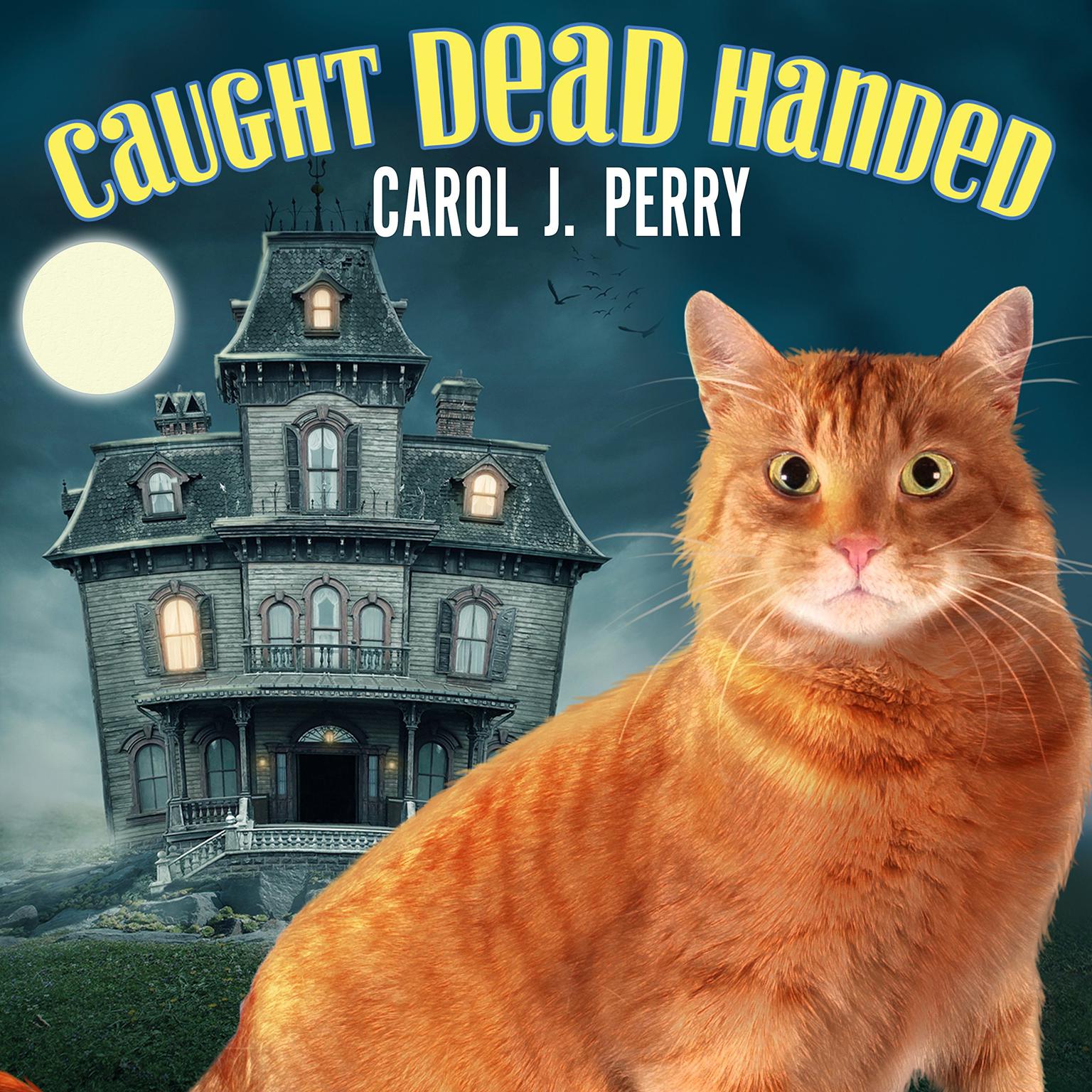 Caught Dead Handed Audiobook, by Carol J. Perry