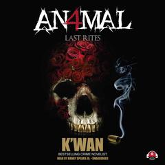 Animal 4: Last Rites Audiobook, by K’wan