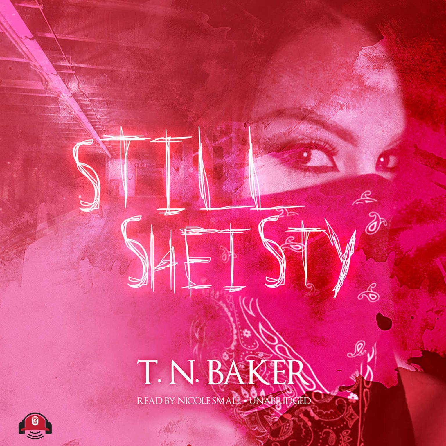Still Sheisty Audiobook, by T. N. Baker