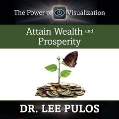 Attain Wealth and Prosperity Audiobook, by Lee Pulos