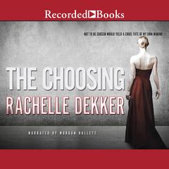 The Choosing Audiobook, by Rachelle Dekker