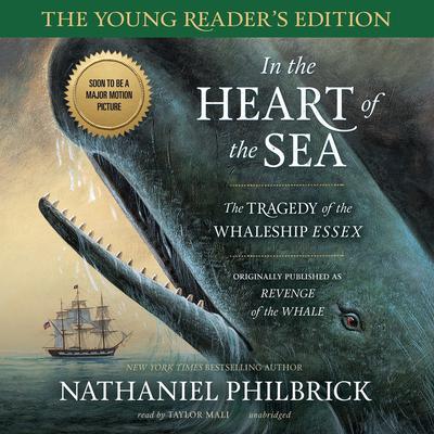 In the Heart of the Sea, Young Reader’s Edition: The Tragedy of the Whaleship Essex Audiobook, by Nathaniel Philbrick