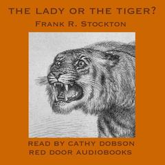The Lady or the Tiger? Audiobook, by Frank R. Stockton