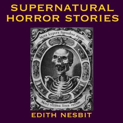 Supernatural Horror Stories Audiobook, by Edith Nesbit