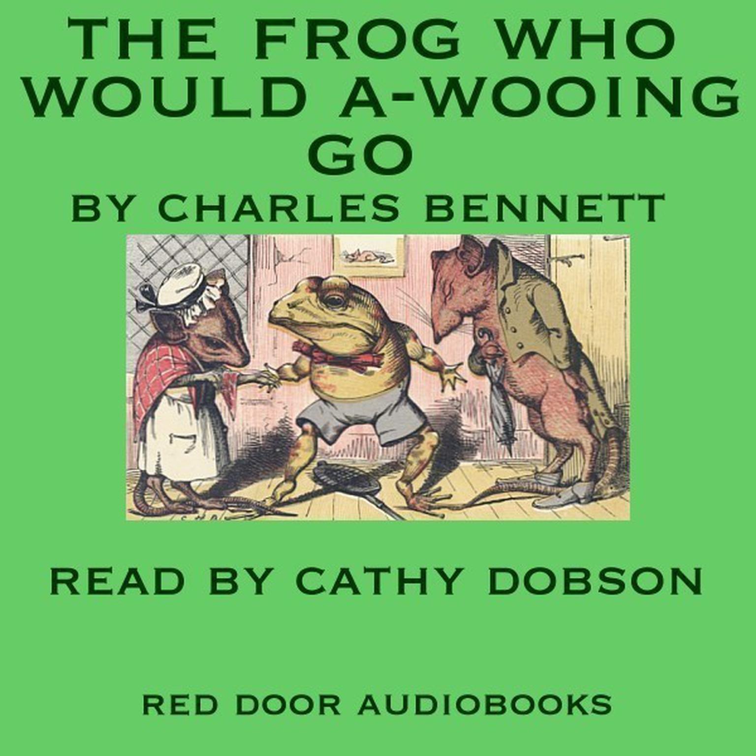 The Frog Who Would A-Wooing Go Audiobook, by Charles H.  Bennett