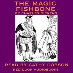 The Magic Fishbone Audiobook, by Charles Dickens