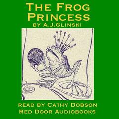 The Frog Princess Audiobook, by A. J. Glinski