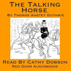 The Talking Horse Audiobook, by Thomas Anstey Guthrie