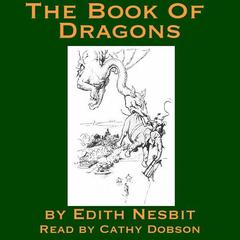 The Book of Dragons Audiobook, by Edith Nesbit