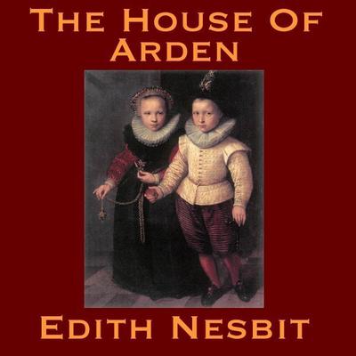 The House Of Arden Audiobook, by Edith Nesbit