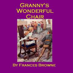 Granny’s Wonderful Chair Audiobook, by Frances Browne