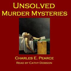 Unsolved Murder Mysteries Audiobook, by Charles E. Pearce
