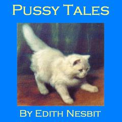 Pussy Tales Audiobook, by Edith Nesbit