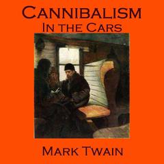 Cannibalism in the Cars Audiobook, by Mark Twain