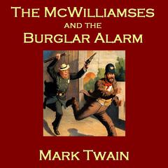 The McWilliamses and the Burglar Alarm Audiobook, by Mark Twain