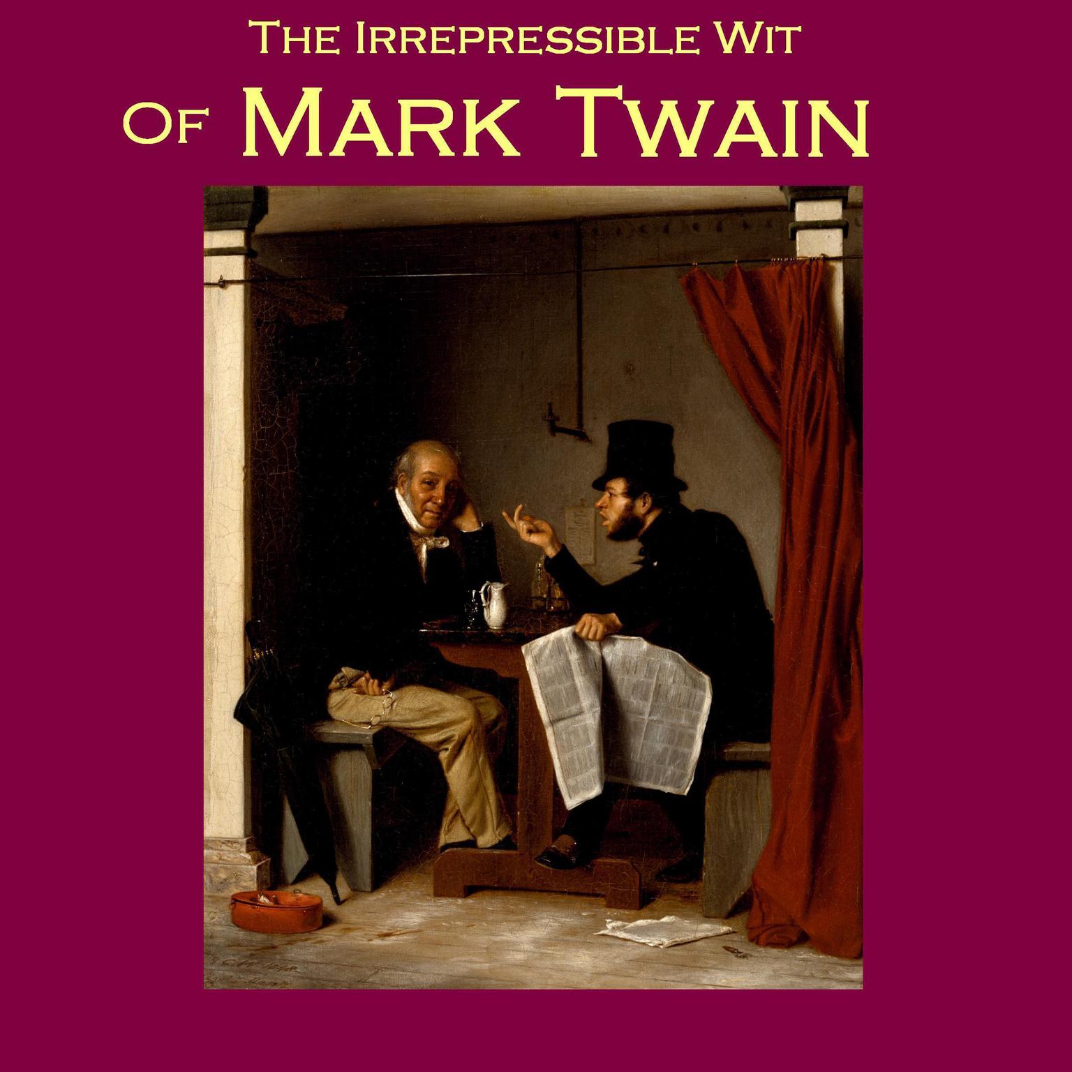The Irrepressible Wit of Mark Twain Audiobook, by Mark Twain