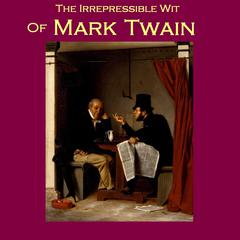 The Irrepressible Wit of Mark Twain Audiobook, by Mark Twain