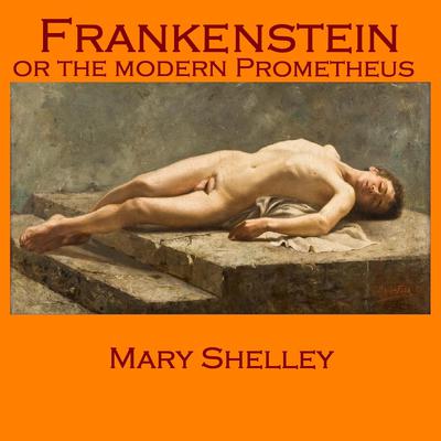Frankenstein: or The Modern Prometheus Audiobook, by Mary Shelley